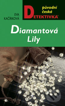 Kniha: Diamantová Lily (Eva Kačírková). Moba, 2009 Kniha: Diamantová Lily (Eva Kačírková). Moba, 2009