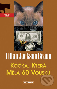 Kniha: Kočka, která měla 60 vousů (Lilian Jackson Braun). Moba, 2009 Kniha: Kočka, která měla 60 vousů (Lilian Jackson Braun). Moba, 2009