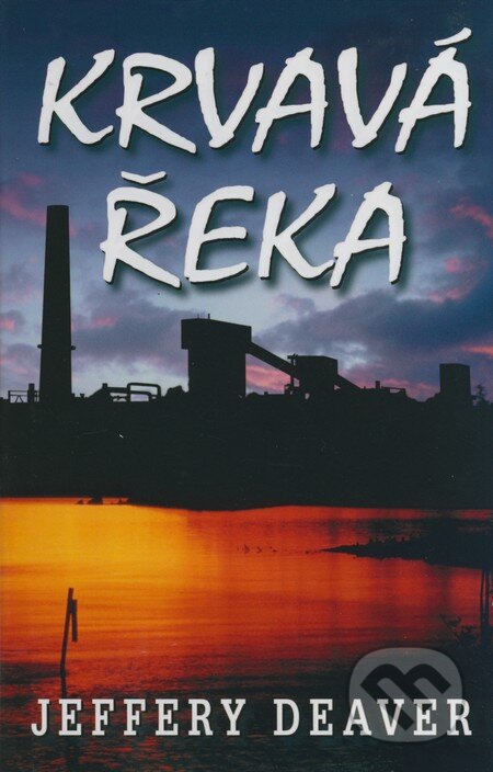 Kniha: Krvavá řeka (Jeffery Deaver). Domino, 2009 Kniha: Krvavá řeka (Jeffery Deaver). Domino, 2009
