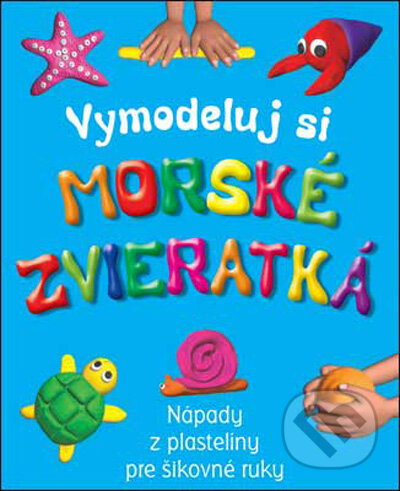 Kniha: Morské zvieratká (Slovart). Slovart, 2009 Kniha: Morské zvieratká (Slovart). Slovart, 2009