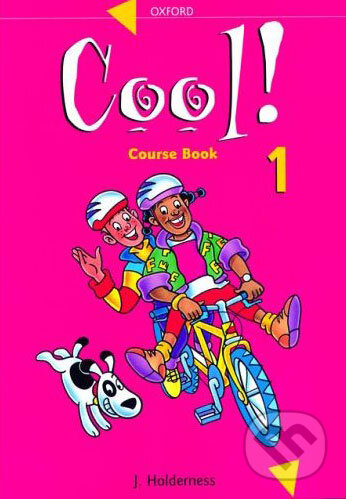 Kniha: Cool! 1 - Course Book (Jackie Holderness a Wendy Superfine). Oxford University Press, 1998 Kniha: Cool! 1 - Course Book (Jackie Holderness a Wendy Superfine). Oxford University Press, 1998