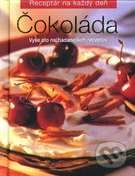 Kniha: Čokoláda (Slovart). Slovart, 2009 Kniha: Čokoláda (Slovart). Slovart, 2009