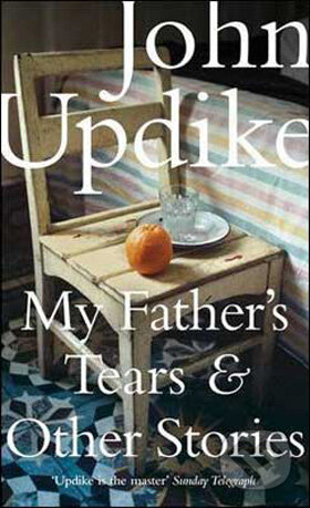Kniha: My Father's Tears and Other Stories (John Updike). Hamish Hamilton, 2009 Kniha: My Father's Tears and Other Stories (John Updike). Hamish Hamilton, 2009
