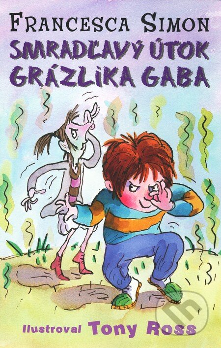 Kniha: Smradľavý útok Grázlika Gaba (Francesca Simon). Slovart, 2009 Kniha: Smradľavý útok Grázlika Gaba (Francesca Simon). Slovart, 2009