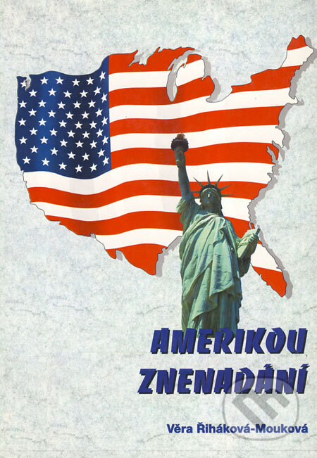 Kniha: Amerikou znenadání (Věra Řiháková-Mouková). Sursum, 1998 Kniha: Amerikou znenadání (Věra Řiháková-Mouková). Sursum, 1998
