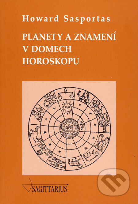 Kniha: Planety a znamení v domech horoskopu (Howard Sasportas). Sagittarius, 2008 Kniha: Planety a znamení v domech horoskopu (Howard Sasportas). Sagittarius, 2008