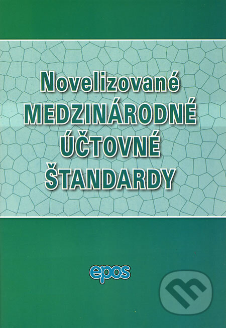 Kniha: Novelizované medzinárodné účtovné štandardy (Epos). Epos, 2009 Kniha: Novelizované medzinárodné účtovné štandardy (Epos). Epos, 2009