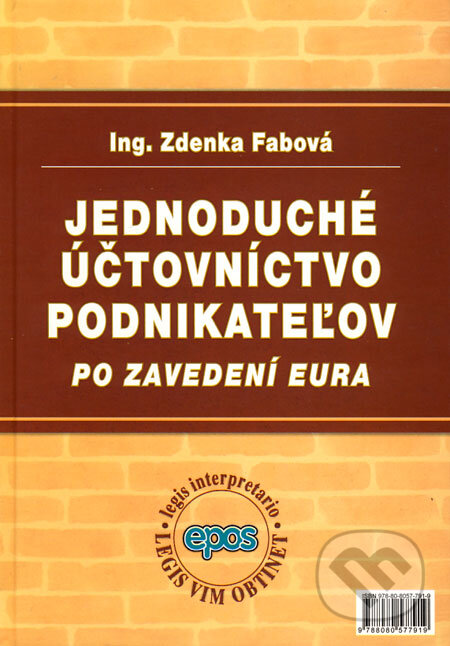 Kniha: Jednoduché účtovníctvo podnikateľov po zavedení eura (Zdenka Fabová). Epos, 2009 Kniha: Jednoduché účtovníctvo podnikateľov po zavedení eura (Zdenka Fabová). Epos, 2009
