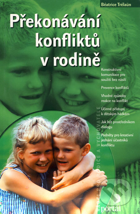Kniha: Překonávání konfliktů v rodině (Béatrice Trélaün). Portál, 2005 Kniha: Překonávání konfliktů v rodině (Béatrice Trélaün). Portál, 2005