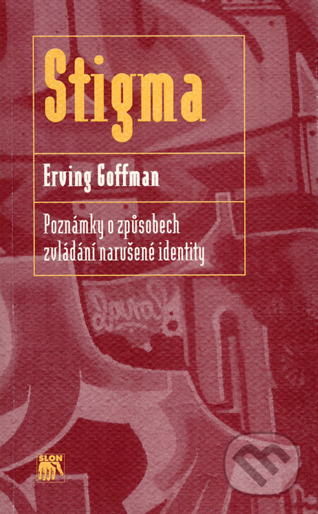 Kniha: Stigma (Erving Goffman). SLON, 2003 Kniha: Stigma (Erving Goffman). SLON, 2003