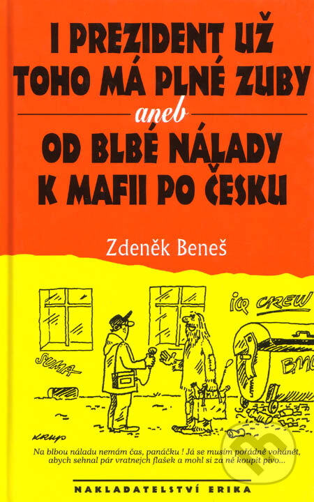 Kniha: I prezident už toho má plné zuby (Zdeněk Beneš). Nakladatelství Erika, 2002 Kniha: I prezident už toho má plné zuby (Zdeněk Beneš). Nakladatelství Erika, 2002