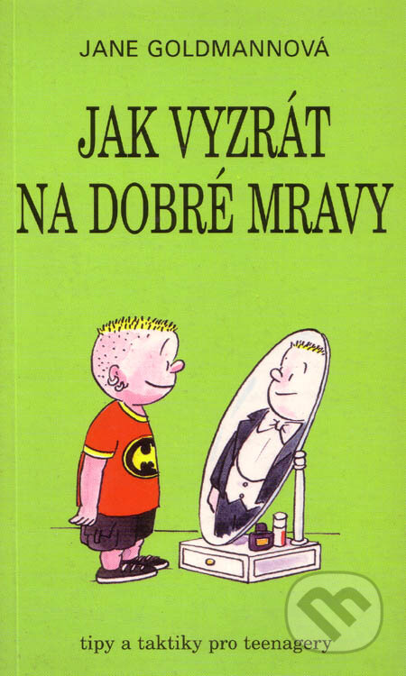 Kniha: Jak vyzrát na dobré mravy (Jane Goldmannová). Talpress, 1997 Kniha: Jak vyzrát na dobré mravy (Jane Goldmannová). Talpress, 1997