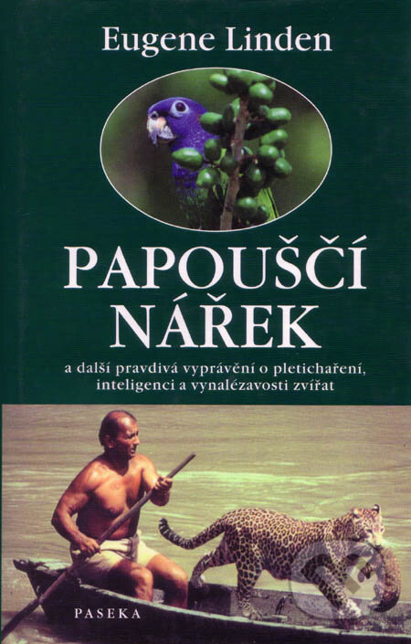 Kniha: Papouščí nářek (Eugene Linden). Paseka, 2002 Kniha: Papouščí nářek (Eugene Linden). Paseka, 2002