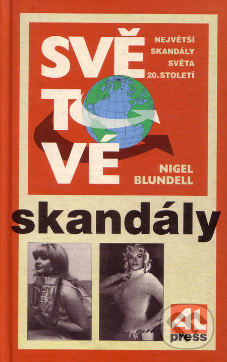 Kniha: Světové skandály (Nigel Blundell). Alpress, 1997 Kniha: Světové skandály (Nigel Blundell). Alpress, 1997