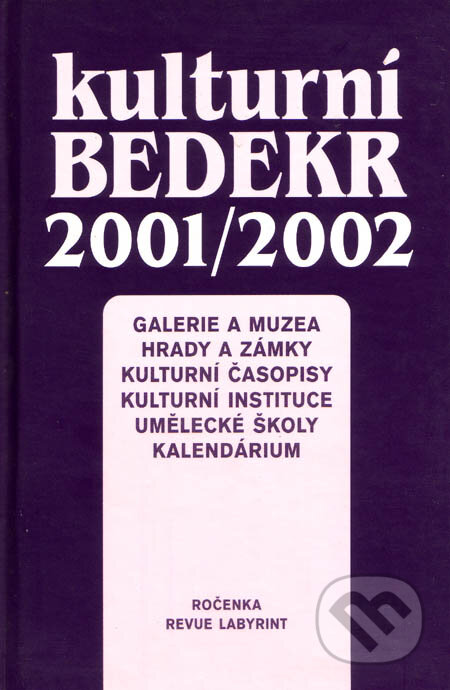 Kniha: Kulturní bedekr 2001/2002 (Joachim Dvořák). Labyrint, 2001 Kniha: Kulturní bedekr 2001/2002 (Joachim Dvořák). Labyrint, 2001