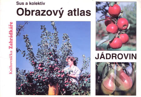 Kniha: Obrazový atlas jádrovin (Sus a kolektív). Květ, 2000 Kniha: Obrazový atlas jádrovin (Sus a kolektív). Květ, 2000