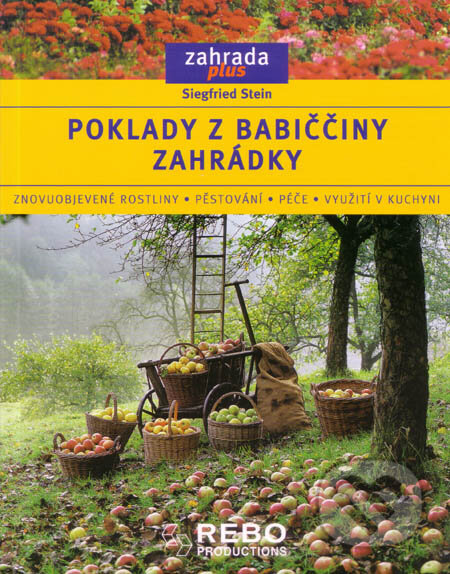 Kniha: Poklady z babiččiny zahrádky (Siegfried Stein). Rebo, 2006 Kniha: Poklady z babiččiny zahrádky (Siegfried Stein). Rebo, 2006