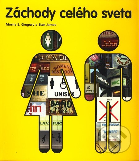 Kniha: Záchody celého sveta (Morna E. Gregory a Sian James). Slovart, 2009 Kniha: Záchody celého sveta (Morna E. Gregory a Sian James). Slovart, 2009