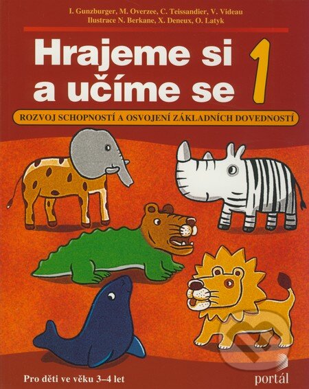Kniha: Hrajeme si a učíme se 1 (C. Teissandier, I. Gunyburger, M. Overyee a V. Videau). Portál, 2006 Kniha: Hrajeme si a učíme se 1 (C. Teissandier, I. Gunyburger, M. Overyee a V. Videau). Portál, 2006