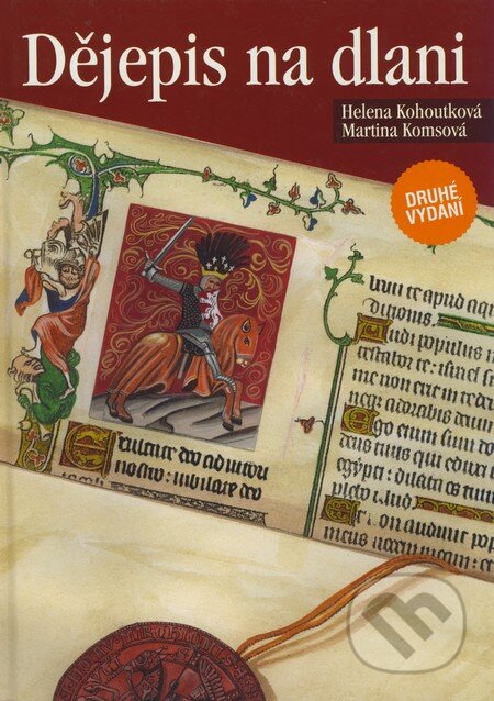 Kniha: Dějepis na dlani (Helena Kohoutková a Martina Komsová). Rubico, 2007 Kniha: Dějepis na dlani (Helena Kohoutková a Martina Komsová). Rubico, 2007