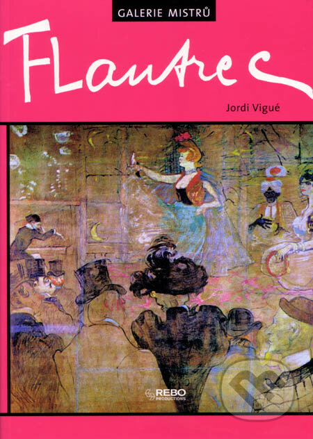 Kniha: T-Lautrec (Jordi Vigué). Rebo, 2005 Kniha: T-Lautrec (Jordi Vigué). Rebo, 2005