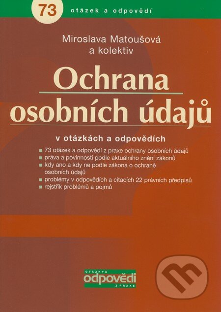 Kniha: Ochrana osobních údajů v otázkách a odpovědích (Miroslava Matoušová a kolektív). ASPI, 2004 Kniha: Ochrana osobních údajů v otázkách a odpovědích (Miroslava Matoušová a kolektív). ASPI, 2004
