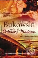 Kniha: Tales of Ordinary Madness (Charles Bukowski). Virgin Books, 2008 Kniha: Tales of Ordinary Madness (Charles Bukowski). Virgin Books, 2008
