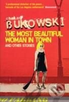 Kniha: The Most Beautiful Woman in Town (Charles Bukowski). Virgin Books, 2008 Kniha: The Most Beautiful Woman in Town (Charles Bukowski). Virgin Books, 2008