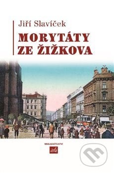 Morytáty ze Žižkova - Jiří Slavíček, Isla nakladatelství, 2019