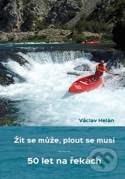Kniha: Žít se může, plout se musí (Václav Helán). 2THETA, 2019 Kniha: Žít se může, plout se musí (Václav Helán). 2THETA, 2019