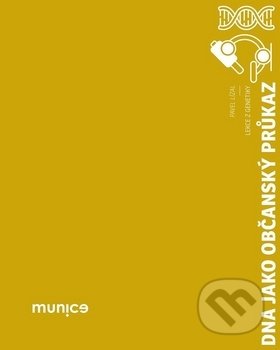 Kniha: DNA jako občanský průkaz (Pavel Lízal). Muni Press, 2019 Kniha: DNA jako občanský průkaz (Pavel Lízal). Muni Press, 2019