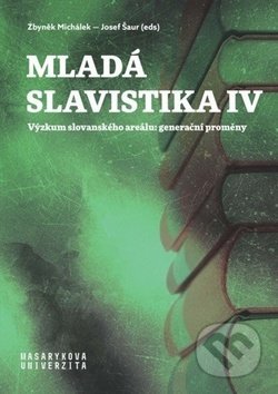 Kniha: Mladá slavistika IV (Josef Šaur a Zbyněk Michálek). Muni Press, 2019 Kniha: Mladá slavistika IV (Josef Šaur a Zbyněk Michálek). Muni Press, 2019