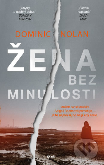 Kniha: Žena bez minulosti (Dominic Nolan). Ikar CZ, 2019 Kniha: Žena bez minulosti (Dominic Nolan). Ikar CZ, 2019