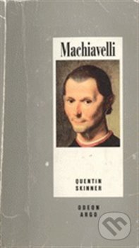 Kniha: Machiavelli (Q. Skinner). Argo, 1995 Kniha: Machiavelli (Q. Skinner). Argo, 1995