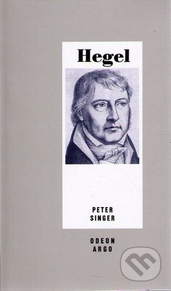 Kniha: Hegel (Peter Singer). Argo, 1995 Kniha: Hegel (Peter Singer). Argo, 1995