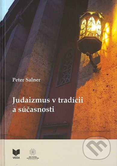 Kniha: Judaizmus v tradícii a súčasnosti (Peter Salner). VEDA, 2019 Kniha: Judaizmus v tradícii a súčasnosti (Peter Salner). VEDA, 2019