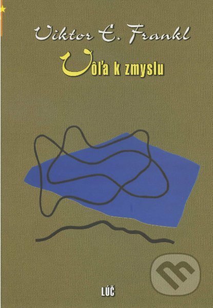 Kniha: Vôľa k zmyslu (Viktor E. Frankl). Lúč, 2010 Kniha: Vôľa k zmyslu (Viktor E. Frankl). Lúč, 2010