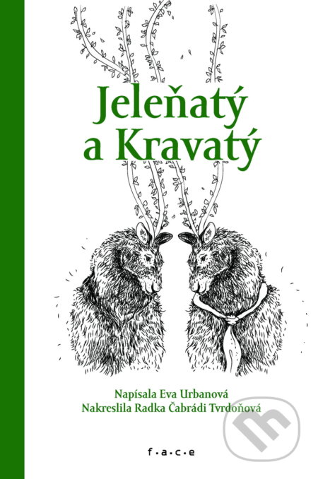 Kniha: Jeleňatý a Kravatý (Eva Urbanová). OZ FACE, 2019 Kniha: Jeleňatý a Kravatý (Eva Urbanová). OZ FACE, 2019