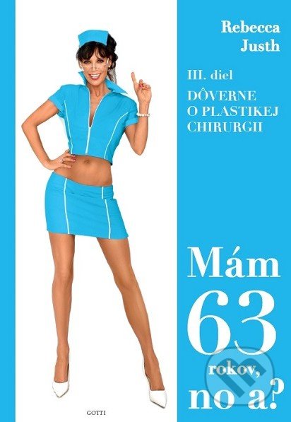Kniha: Mám 63 rokov, no a? (Rebecca Justh). Rebecca Justh, 2019 Kniha: Mám 63 rokov, no a? (Rebecca Justh). Rebecca Justh, 2019