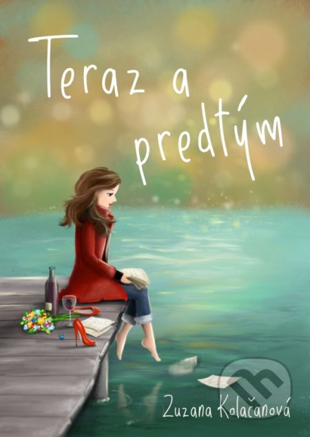 Kniha: Teraz a predtým (Zuzana Kolačanová). Zuzana Kolačanová, 2019 Kniha: Teraz a predtým (Zuzana Kolačanová). Zuzana Kolačanová, 2019