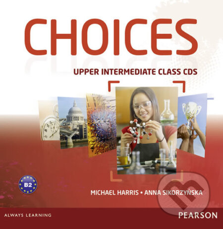 Audiokniha: Choices - Upper Intermediate - Class CDs 1-6 (Michael Harris). Pearson, 2013 Audiokniha: Choices - Upper Intermediate - Class CDs 1-6 (Michael Harris). Pearson, 2013