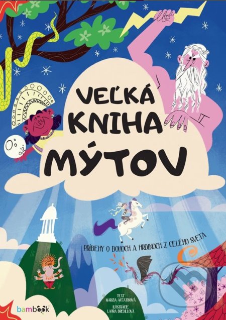Kniha: Veľká kniha mýtov (Laura Brenll a Marzia Accatin). Bambook, 2019 Kniha: Veľká kniha mýtov (Laura Brenll a Marzia Accatin). Bambook, 2019