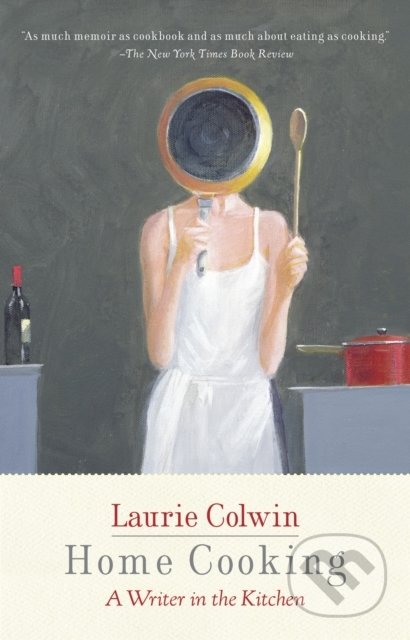 Kniha: Home Cooking (Laurie Colwin), 2010 Kniha: Home Cooking (Laurie Colwin), 2010