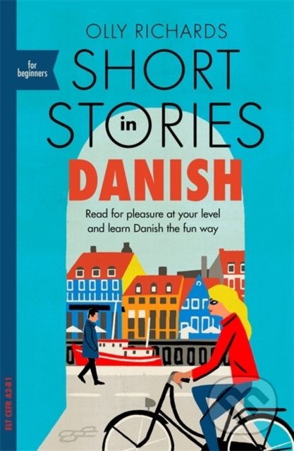 Kniha: Short Stories in Danish for Beginners (Olly Richards). John Murray, 2019 Kniha: Short Stories in Danish for Beginners (Olly Richards). John Murray, 2019