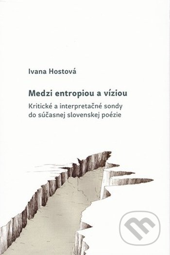 Kniha: Medzi entropiou a víziou (Ivana Hostová). OZ FACE, 2014 Kniha: Medzi entropiou a víziou (Ivana Hostová). OZ FACE, 2014