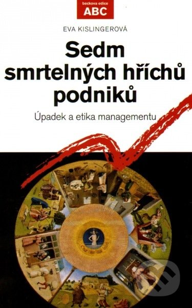 Kniha: Sedm smrtelných hříchů podniků (Eva Kislingerová). C. H. Beck, 2013 Kniha: Sedm smrtelných hříchů podniků (Eva Kislingerová). C. H. Beck, 2013