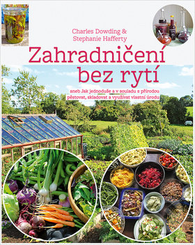 Kniha: Zahradničení bez rytí (Charles Dowding, Jan Bružeňák a Stephanie Hafferty). Rybka Publishers, 2019 Kniha: Zahradničení bez rytí (Charles Dowding, Jan Bružeňák a Stephanie Hafferty). Rybka Publishers, 2019