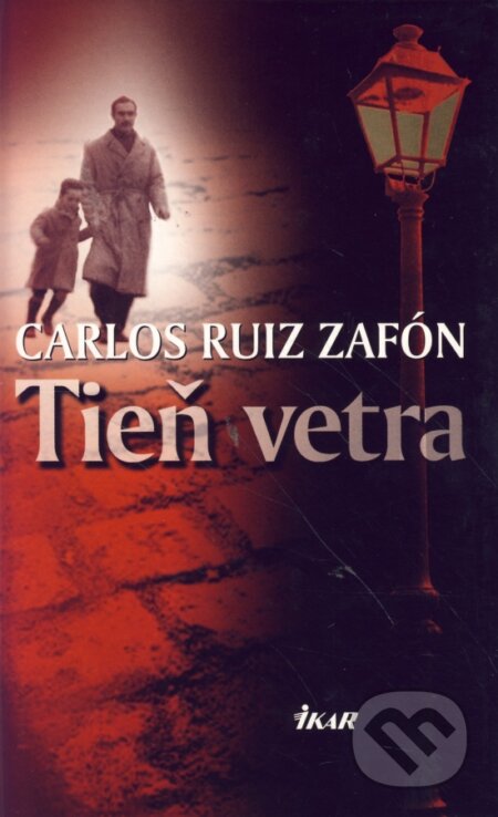 Kniha: Tieň vetra (Carlos Ruiz Zafón). Ikar, 2005 Kniha: Tieň vetra (Carlos Ruiz Zafón). Ikar, 2005
