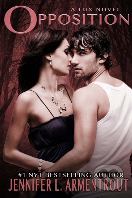 Kniha: Opposition (Jennifer L. Armentrout). Entangled Publishing, 2016 Kniha: Opposition (Jennifer L. Armentrout). Entangled Publishing, 2016