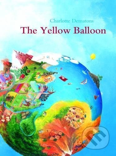 Kniha: The Yellow Balloon (Charlotte Dematons a Dieter Schubert). Lemniscaat, 2017 Kniha: The Yellow Balloon (Charlotte Dematons a Dieter Schubert). Lemniscaat, 2017